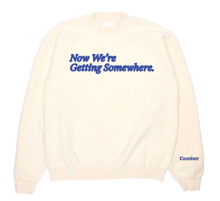 Now We're Getting Somewhere Sweatshirt